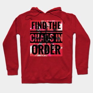 Always Finding The Chaos In Order Hoodie